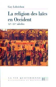 La religion des laïcs en Occident  XIe - XVe siècles