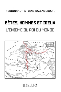 BETES, HOMMES ET DIEUX - L'ENIGME DU ROI DU MONDE