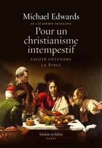 POUR UN CHRISTIANISME INTEMPESTIF - SAVOIR ENTENDRE LA BIBLE