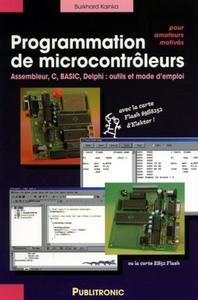 PROGRAMMATION DE MICROCONTROLEURS POUR AMATEURS MOTIVES. ASSEMBLEURS,C,BASIC - ASSEMBLEUR, C, BASIC,