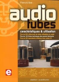 AUDIO TUBES. CARACTERISTIQUES & UTILISATION