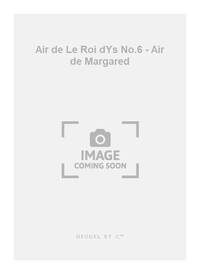 EDOUARD VICTOR ANTOINE LALO: AIR DE 'LE ROI D'YS' NO.6: AIR DE MARGARED (MEZZO) (VOICE & PIANO)