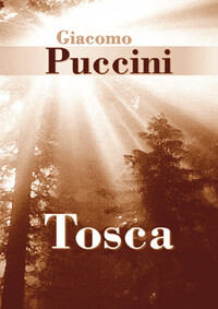 GIACOMO PUCCINI : TOSCA - LIVRET OPERA