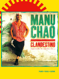 MANU CHAO: CLANDESTINO PIANO, VOIX, GUITARE
