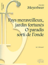 GIACOMO MEYERBEER: PAYS MERVEILLEUX, JARDIN ORTUNES - O PARADIS SORTI DE L ONDE, DA L AFRICAINE (TEN