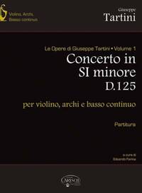 GIUSEPPE TARTINI: VOLUME 01: CONCERTO IN SI MINORE  D125 PER VIOLINO, ARCHI E BASSO CONTINUO (PARTIT
