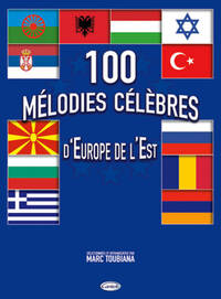 100 MELODIES CELEBRES D'EUROPE DE L'EST SELECTIONNEE PAR MARC TOUBIANA - GUITARE