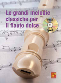 LE GRANDI MELODIE CLASSICHE PER IL FLAUTO DOLCE +CD