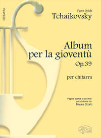 PYOTR ILYICH TCHAIKOVSKY: ALBUM PER LA GIOVENTU, OP.39 PER CHITARRA