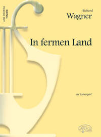 RICHARD WAGNER: IN FERMEN LAND, DA LOHENGRIN (TENORE)