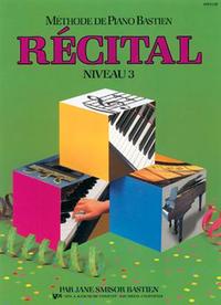 METHODE DE PIANO BASTIEN : RECITAL, NIVEAU 3