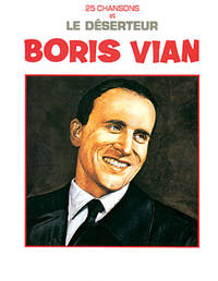 BORIS VIAN: 25 CHANSONS ET LE DESERTEUR PIANO, VOIX, GUITARE