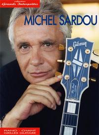 MICHEL SARDOU - COLLECTION GRANDS INTERPRETES - PIANO, CHANT ET GUITARE