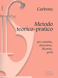 CARBONE: METODO TEORICO-PRATICO PER CORNETTA, CLAVICORNO, FLICORNO, GENIS LIVRE SUR LA MUSIQUE