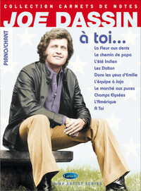 JOE DASSIN : A TOI - COLLECTION CARNETS DE NOTES - PIANO, VOIX & GUITARE