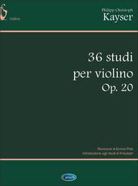 PHILIPP CHRISTOPH KAYSER: 36 STUDI PER VIOLINO, OP.20