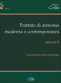 ALBERTO E. COLLA: TRATTATO DI ARMONIA MODERNA E CONTEMPORANEA - VOLUME II