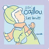 Bébé Caillou Les bruits