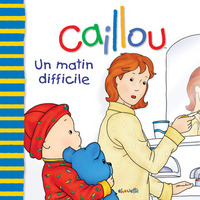 Caillou Un matin difficile