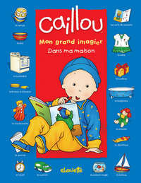 CAILLOU MON GRAND IMAGIER DANS MA MAISON