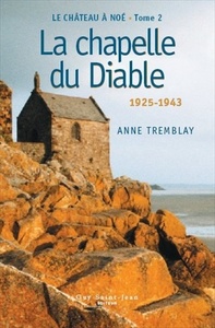 LE CHATEAU A NOE T 02 LA CHAPELLE DU DIABLE 1925 1943