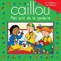 Caillou Mes amis de la garderie