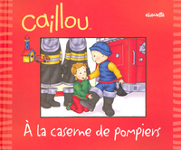 Caillou à la caserne de pompiers