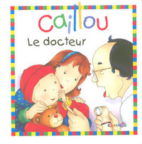 CAILLOU LE DOCTEUR