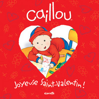 Caillou Joyeuse Saint Valentin