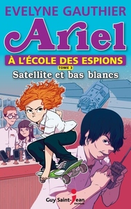 ARIEL A L'ECOLE DES ESPIONS V. 03 SATELLITE ET BAS BLANCS
