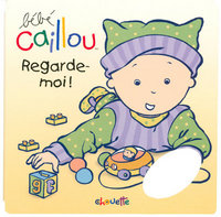 Bébé Caillou Regarde-moi