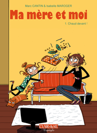 MA MERE ET MOI T01 - CHAUD DEVANT !