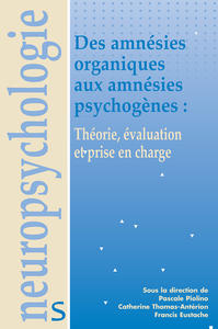 DES AMNESIES ORGANIQUES AUX AMNESIES PSYCHOGENES - THEORIE, EVALUATION ET PRISE EN CHARGE