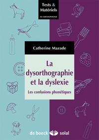 LA DYSORTHOGRAPHIE ET LA DYSLEXIE - LES CONFUSIONS ARTICULATOIRES ET PHONETIQUES