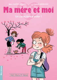 Ma mère et moi - roman T1 - Un caractère d'enfer !