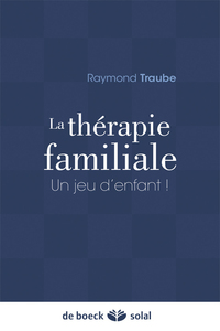 LA THERAPIE FAMILIALE - UN JEU D'ENFANT !
