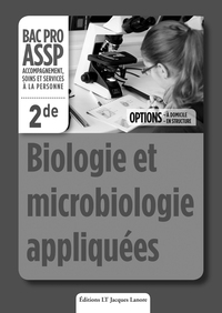 Biologie et microbiologie appliquées options "à domicile" et "en structure" 2de Bac Pro ASSP - Livre du professeur