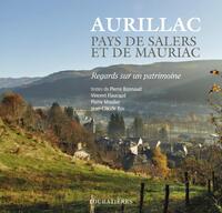 AURILLAC, PAYS DE SALERS ET DE MAURIAC - REGARDS SUR UN PATRIMOINE