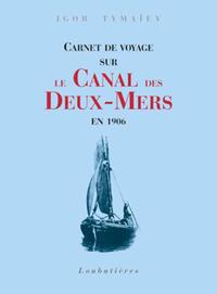 CARNET DE VOYAGE SUR LE CANAL DES DEUX-MERS EN 1906