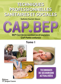 Techniques professionnelles sanitaires et sociales - Tome 1, CAP PE - BEP CSS - Manuel élève