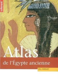 ATLAS HISTORIQUE DE L'EGYPTE ANCIENNE - DE THEBES A ALEXANDRIE : LA TUMULTUEUSE EPOPEE DES PHARAONS