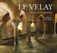 LE VELAY - REGARDS SUR UN PATRIMOINE