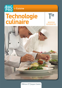 Technologie culinaire Tle Bac Pro Cuisine, Livre de l'élève