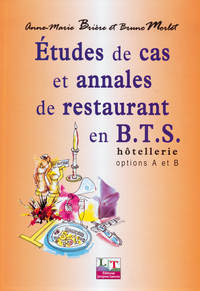 ETUDES DE CAS ET ANNALES DE RESTAURANT BTS HOTELLERIE OPTIONS A ET B