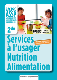 Services à l'usager, Nutrition, Alimentation options "à domicile" et "en structure" 2de Bac Pro ASSP - Pochette élève