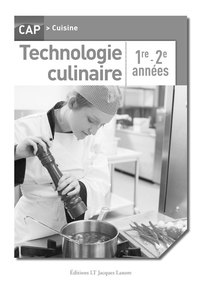 TECHNOLOGIE CULINAIRE 1RE ET 2E ANNEES - CAP CUISINE - LIVRE DU PROFESSEUR