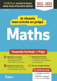 JE REUSSIS MON ENTREE EN PREPA SCIENTIFIQUE. MATHEMATIQUES - DE LA TERMINALE AUX PREPAS MPSI-PCSI-PT