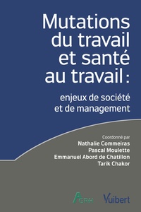 MUTATIONS DU TRAVAIL ET SANTE AU TRAVAIL : ENJEUX DE SOCIETE ET DE MANAGEMENT