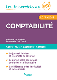 LES ESSENTIELS DU SUP : COMPTABILITE 2017-2018 - COURS, QCM, ENTRAINEMENT, CORRIGES