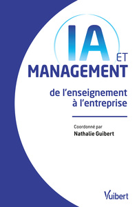 IA ET MANAGEMENT : DE L'ENSEIGNEMENT A LA DECISION DANS LES ORGANISATIONS